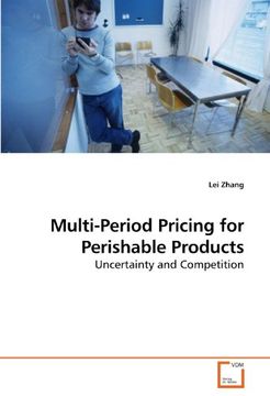 portada Multi-Period Pricing for Perishable Products: Uncertainty and Competition