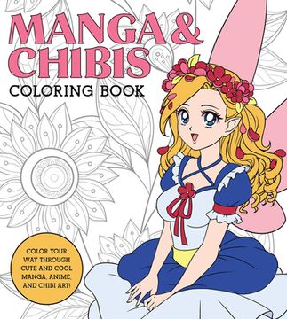 portada Manga & Chibis Coloring Book: Color Your way Through Cute and Cool Manga, Anime, and Chibi Art! (en Inglés)