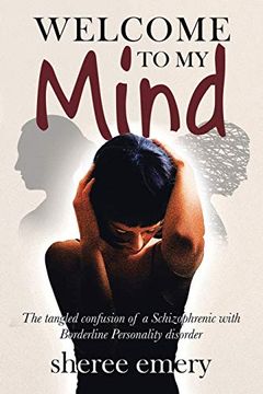 portada Welcome to my Mind: The Tangled Confusion of a Schizophrenic With Borderline Personality Disorder (en Inglés)