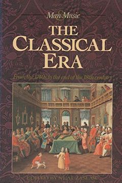 portada The Classical Era: From the 1740S to the end of the 18Th Century (Man & Music Series) (en Inglés)