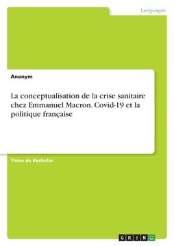 portada La conceptualisation de la crise sanitaire chez Emmanuel Macron. Covid-19 et la politique française (en Francés)