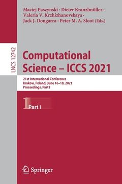 portada Computational Science - Iccs 2021: 21st International Conference, Krakow, Poland, June 16-18, 2021, Proceedings, Part I (en Inglés)