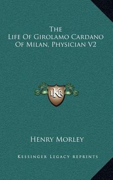 portada the life of girolamo cardano of milan, physician v2 (in English)