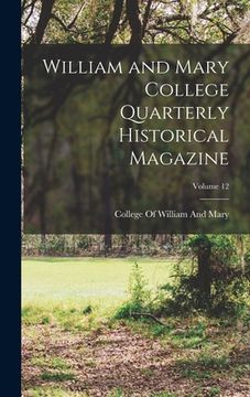 portada William and Mary College Quarterly Historical Magazine; Volume 12 (en Inglés)