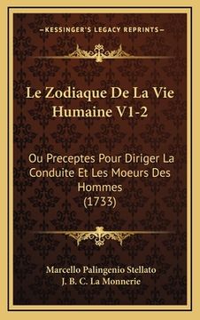 portada Le Zodiaque De La Vie Humaine V1-2: Ou Preceptes Pour Diriger La Conduite Et Les Moeurs Des Hommes (1733) (en Francés)