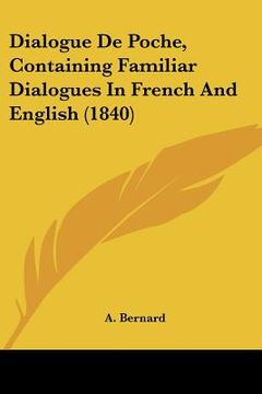 portada dialogue de poche, containing familiar dialogues in french and english (1840) (en Inglés)