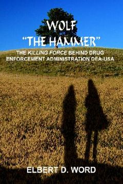portada wolf "the hammer": the killing force behind drug enforcement administration dea-usa (en Inglés)