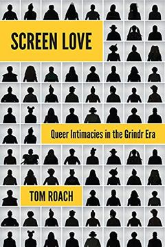 portada Screen Love: Queer Intimacies in the Grindr era 