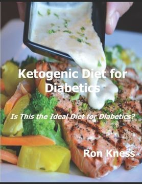 portada Ketogenic Diet for Diabetics: Is This the Ideal Diet for Diabetics? (en Inglés)