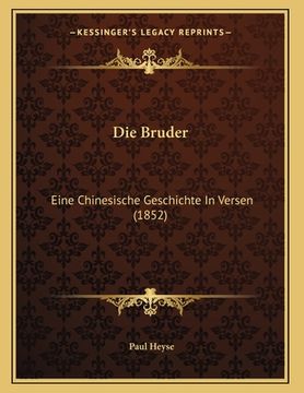 portada Die Bruder: Eine Chinesische Geschichte In Versen (1852) (en Alemán)