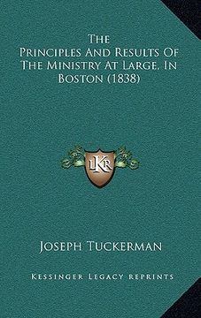 portada the principles and results of the ministry at large, in boston (1838) (en Inglés)