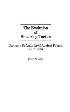 portada The Evolution of Blitzkrieg Tactics: Germany Defends Itself Against Poland, 1918-1933 (Contributions in Military Studies) (in English)