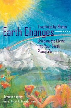 portada Earth Changes: Teachings by Phylos: Bringing the Divine Into Your Earth Plane Life (en Inglés)