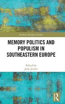 portada Memory Politics and Populism in Southeastern Europe (Southeast European Studies) 