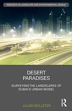 portada Desert Paradises: Surveying the Landscapes of Dubai’S Urban Model (Routledge Research in Landscape and Environmental Design) (en Inglés)