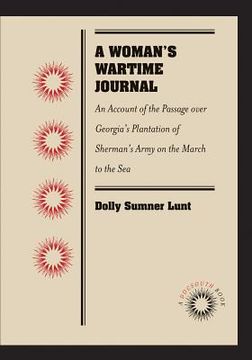 portada a woman's wartime journal: an account of the passage over georgia's plantation of sherman's army on the march to the sea, as recorded in the diar (in English)