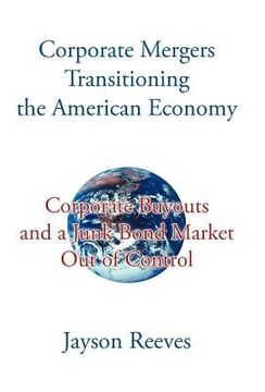 portada corporate mergers transitioning the american economy: corporate buyouts and a junk bond market out of control (en Inglés)