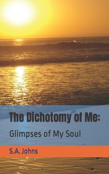 portada The Dichotomy of Me: Glimpses of My Soul (in English)