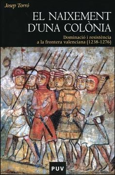 portada El Naixement DUna Colònia: Dominació i Resistència a la Frontera Valenciana (1238-1Aula de Cinema6) (Història) (in Catalá)