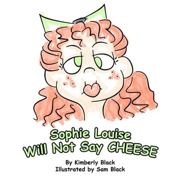 portada Sophie Louise Will Not Say CHEESE (en Inglés)
