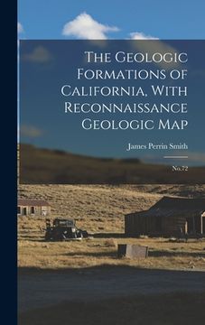 portada The Geologic Formations of California, With Reconnaissance Geologic Map: No.72 (in English)