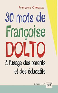 portada 30 Mots de Françoise Dolto à L'usage des Parents et des Éducatifs
