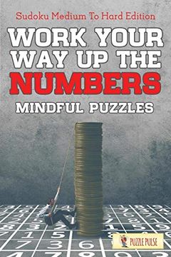 portada Work Your way up the Numbers! Mindful Puzzles: Sudoku Medium to Hard Edition (en Inglés)