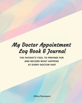 portada My Doctor Appointment Log Book and Journal: The Patient's Tool to Prepare for and Record What Happens at Every Doctor Visit (en Inglés)