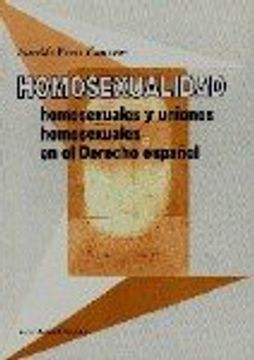 portada Homosexualidad, homosexuales y uniones homosexuales en el derecho espaespañol