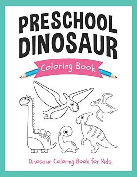 portada Preschool Dinosaur Coloring Book: Dinosaur Coloring Book for Kids: Cute and Simple Dinosaur Coloring Book for Kids (in English)