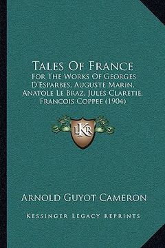 portada tales of france: for the works of georges d'esparbes, auguste marin, anatole le braz, jules claretie, francois coppee (1904)