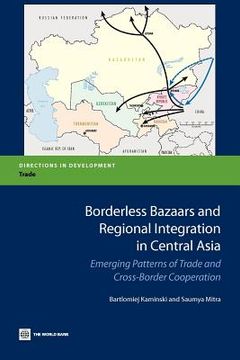 portada borderless bazaars and regional integration in central asia