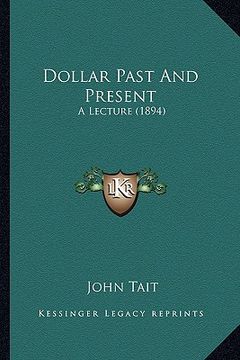 portada dollar past and present: a lecture (1894) (in English)