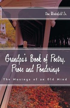 portada Grandpa's Book of Poetry, Prose and Ponderings: The Musings of an Old Mind (in English)