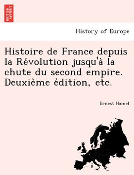 portada Histoire de France depuis la Révolution jusqu'à la chute du second empire. Deuxième édition, etc. (French Edition)