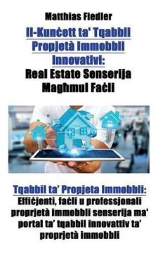 portada Il-Kunċett Ta' Tqabbil Propjeta Immobbli Innovativi: Real Estate Senserija Magħmul Faċli: Tqabbil Ta' Propjeta Immobbli: ... Ta' Proprjeta Immobbli (Maltese Edition)