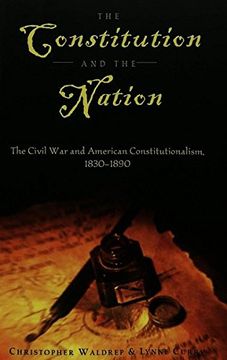 portada The Constitution and the Nation: The Civil war and American Constitutionalism, 1830-1890 (Teaching Texts in law and Politics) (en Inglés)