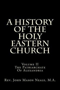 portada A History Of The Holy Eastern Church: Volume II The Patriarchate Of Alexandria (Volume 2)