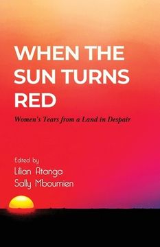 portada When the Sun turns Red: Women's Tears from a Land in Despair (in English)