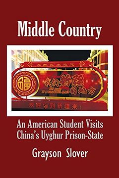 portada Middle Country: An American Student Visits China'S Uyghur Prison-State (en Inglés)