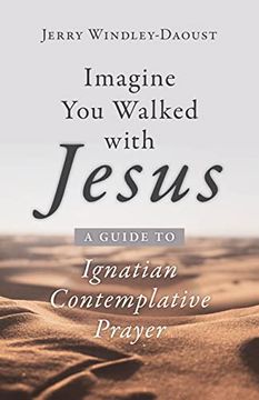 portada Imagine you Walked With Jesus: A Guide to Ignatian Contemplative Prayer (en Inglés)