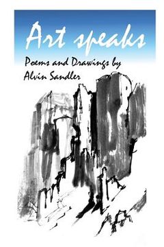 portada Art Speaks: Poems and Drawings by Alvin Sandler (en Inglés)