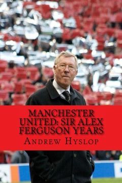 portada Manchester United: Sir Alex Ferguson Years: Re-Live the Rollercoaster (en Inglés)