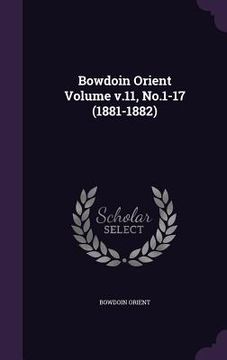 portada Bowdoin Orient Volume v.11, No.1-17 (1881-1882) (en Inglés)