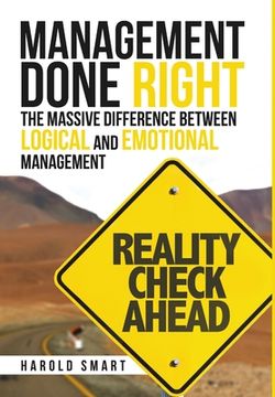 portada Management Done Right: The Massive Difference between Logical and Emotional Management (en Inglés)