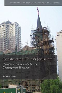 portada Constructing China's Jerusalem: Christians, Power, and Place in Contemporary Wenzhou (Contemporary Issues in Asia and the Pacific) (en Inglés)