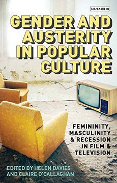 portada Gender and Austerity in Popular Culture: Femininity, Masculinity and Recession in Film and Television (Library of Gender and Popular Culture) (en Inglés)