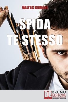 portada Sfida te stesso: Come Superare i Tuoi Limiti e Ottenere Quello Che Vuoi Veramente Diventando un Hi-Performer (in Italian)