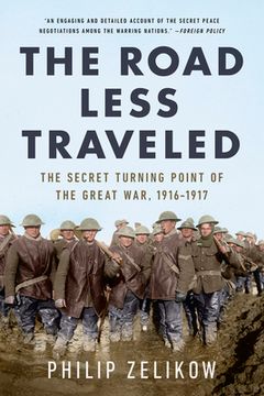 portada The Road Less Traveled: The Secret Battle to end the Great War, 1916-1917 (en Inglés)