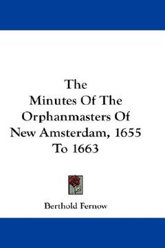 portada the minutes of the orphanmasters of new amsterdam, 1655 to 1663